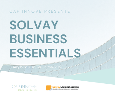 CAP INNOVE présente Solvay Business Essentials – Early bird jusqu’au 15 mai 2023